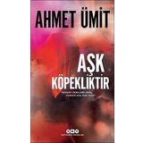 Aşk Köpekliktir: ''Rüzgar Çiçeklere Değil, Yapraklara Aşık Olur.''