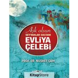 Aşk Olsun Seyyahlar Sultanı - Evliya Çelebi - Nusret Çam