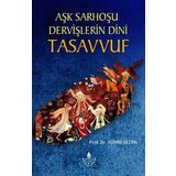 Aşk Sarhoşu Dervişlerin Dini Tasavvuf / Prof. Dr. Yümni Sezen / İrfan Yayınevi