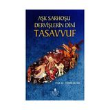 Aşk Sarhoşu Dervişlerin Dini Tasuvvuf - Yümni Sezen