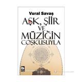 AŞK, ŞIIR VE MÜZIĞIN COŞKUSUYLA - VURAL SAVAŞ