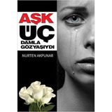 Aşk Üç Damla Göz Yaşıydı