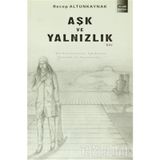 AŞK VE YALNIZLIK - RECEP ALTUNKAYNAK
