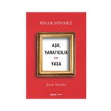 Aşk Yaratıcılık Ve Yasa - Pınar Sönmez