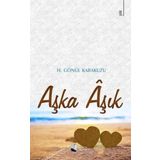 Aşka Aşık - H. Gönül Karakuzu