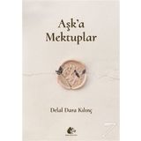 Aşk'a Mektuplar - Delal Dara Kılınç