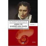 AŞKA VE KADINLARA DAIR AŞKIN METAFİZİĞİ - ARTHUR SCHOPENHAUER