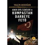 Asker Sivil İlişkileri ve Kumpastan Darbeye Fetö - Yalçın Akdoğan