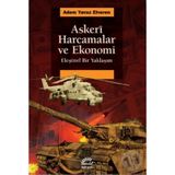 Askeri Harcamalar ve Ekonomi - Eleştirel Bir Yaklaşım - Adem Yavuz Elveren