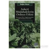ASKERI MÜDAHALELERİN ORDUYA ETKISI HİYERARŞİ DIŞI ÖRGÜTLENMEDEN EMIR KOMUTA ZINCIRINE - DOĞAN AKYAZ