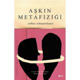 Aşkın Metafiziği - Arthur Schopenhauer