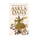 AŞKLA DANS TÜRKLER, TASAVVUF VE MUSIKI - MIM KEMAL ÖKE