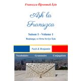 Aşk'la Fransızca - Saison 1 Volume 1: Fransızcayı Bir Aşk Hikâyesiyle Öğrenin! ( Tüm Dersler Türkçe Açıklamalı)