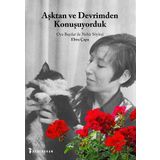 Aşktan Ve Devrimden Konuşuyorduk Oya Baydar İle Nehir Söyleşi - Ebru Çapa