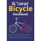 ASL “I Love You” Bicycle Notebook: Sign Language Handshape Art Journal for Deaf Culture, Cycling Fans & Creative Writing