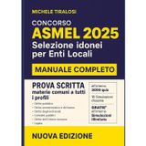 ASMEL 2025 – Manuale completo per la prova scritta: Teoria, 3000 Quiz e 10 Simulazioni: Selezione idonei Enti Locali • categorie B–C–D • TUEL, ... 30-20-10 + Simulazioni illimitate GRATIS