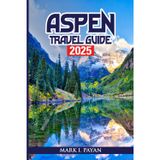 Aspen Travel Guide 2025: Discover Ski Slopes, Après-Ski Hotspots, Festivals & Local Secrets with Perfect Itineraries & Budget Hacks