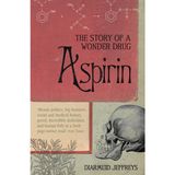 Aspirin: The Remarkable Story of a Wonder Drug