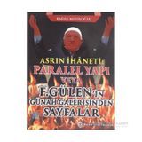 Asrın İhaneti Paralel Yapı veya F. Gülen’in Günah Galerisinden Sayfalar - Kadir Mısıroğlu