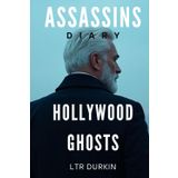 Assassins Diary - Hollywood Ghosts: The Gripping Ex SAS Sniper Turned Professional Hitman Arrives in Hollywood Boulevard (The Assassins Diary, Band 3)