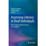 Assessing Literacy in Deaf Individuals: Neurocognitive Measurement and Predictors (2012-12-08)