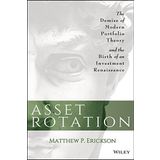 Asset Rotation: The Demise of Modern Portfolio Theory and the Birth of an Investment Renaissance by Matthew P. Erickson(2014-07-21)