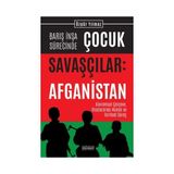 Astana Yayınları Barış Inşa Sürecinde Çocuk Savaşçılar: Afganistan Kavramsal Çerçeve, Uluslararası Hukuk ve Tarihsel Süreç