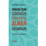 Astana Yayınları - Osmanlıdan Günümüze Türkiyede Alman Göçmenler
