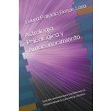 Astrología Psicológica y Autoconocimiento: Una herramienta para transformar tu historia desde la conciencia cósmica
