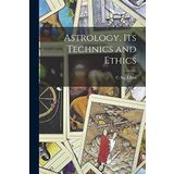 Astrology, its Technics and Ethics