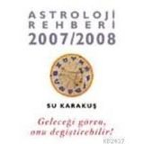ASTROLOJI REHBERI 2007-2008 GELECEĞİ GÖREN ONU DEĞİŞTİREBİLİR - SU KARAKUŞ