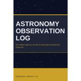 Astronomy Observation Log: 88 Undated Night Sky Records for Telescope and Binocular Observers