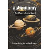 Astronomy Word Search Puzzle Book: Word Searches with Easy to Read Print about Astronomy, Space, Orbit, and more / 6x9 inches, 110 pages / 50+ puzzles... gift for vacation, holiday, and free time