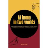 At Home In Two Worlds: A personal journey between the Netherlands and Italy, exploring cultural diversity, collaboration, and the power of connection (English edition)