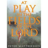 At Play in the Fields of the Lord [With Earbuds] (Playaway Adult Fiction)