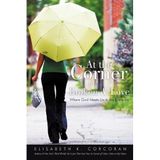 [At the Corner of Broken & Love: Where God Meets Us in the Everyday] [By: Corcoran, Elisabeth K.] [August, 2011]