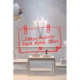 Ataçlı Not Ve 8 Mart Kadınlar Günü Kutlu Olsun Yazısı Cam Vitrin Stickerı (Kırmızı)