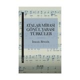 Atalar Mirası Gönül Yarası Türküler - İsmail Bingöl