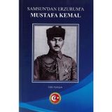 Atatürk Araştırma Merkezi Samsun'Dan Erzurum'A Mustafa Kemal / Erdal Aydoğan / 9789751760395