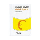 ATATÜRK DIYOR KI - MUSTAFA BAYDAR