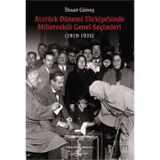 Atatürk Dönemi Türkiye’sinde Milletvekili Genel Seçimleri (1919-1935) İş Bankası Kültür Yayınları