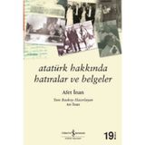 Atatürk Hakkında Hatıralar ve Belgeler - Afet İnan