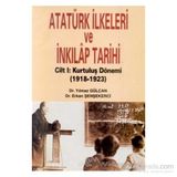 ATATÜRK İLKELERİ VE İNKILAP TARIHI CILT: 1 KURULUŞ DÖNEMİ (1918-1923) - ERKAN ŞENŞEKERCİ; YILMAZ GÜLCAN