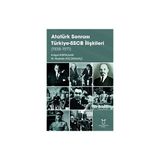 Atatürk Sonrası Türkiye-Sscb Ilişkileri (1938-1971) - Kürşat Kurtulgan