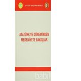 Atatürk ve Döneminden Medeniyete Bakışlar - kollektif