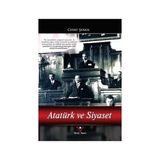 Atatürk ve Siyaset - Cevat Şenol
