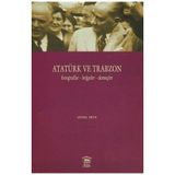 Atatürk ve Trabzon Fotoğraflar - Belgeler - Demeçler - Veysel Usta