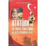 ATATÜRK VE XX. YÜZYIL TÜRK TARIHI ARAŞTIRMALARI - TUNCER BAYKARA
