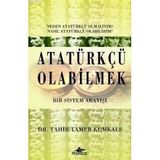 ATATÜRKÇÜ OLABILMEK BIR SISTEM ARAYIŞI - TAHIR TAMER KUMKALE