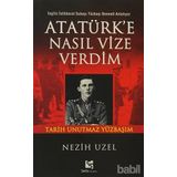 ATATÜRK'E NASIL VIZE VERDIM İNGİLİZ İSTİHBARAT SUBAYI YÜZBAŞI BENNETT ANLATIYOR: - NEZIH UZEL